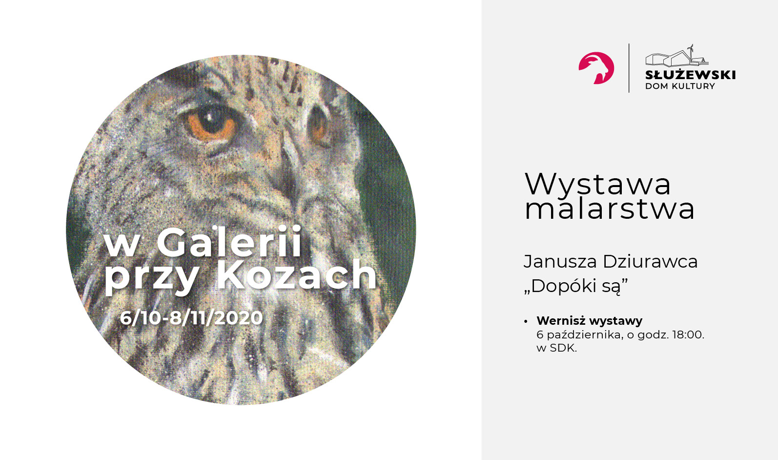 Grafika przedstawia fragment olejnego obrazu Janusza Dziurawca, na którym widnieje postać sowy, wraz z krótkim tekstem informacyjnym; tytułem wystawy i jej terminem.