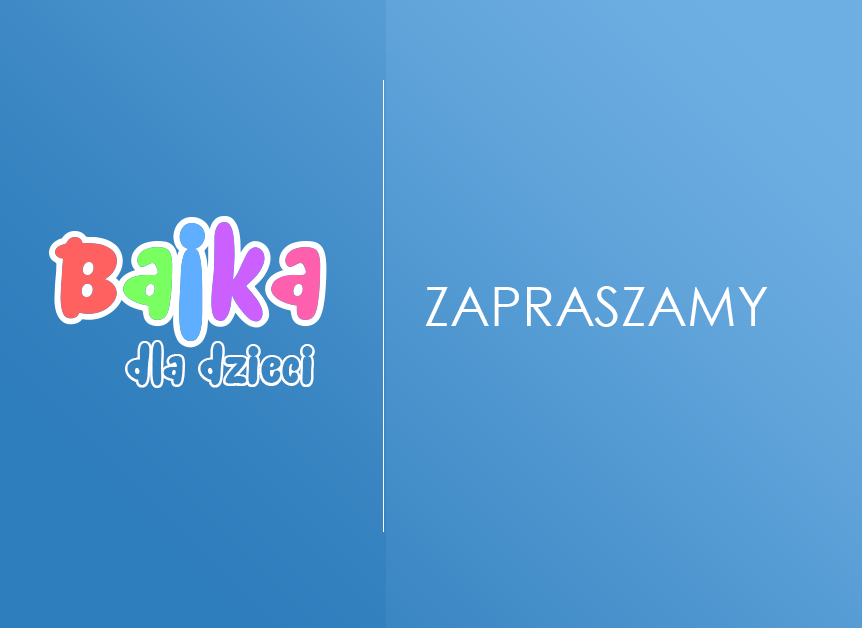 Na grafice znajduje się napis "Bajka dla dzieci" na niebieskim tle. Obok Napis zapraszamy.