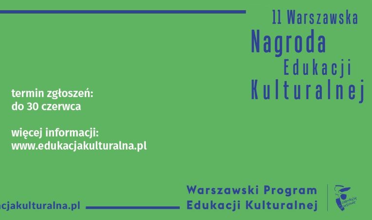 Grafika. Na zielony tle z lewej strony grafiki znajduje się ilustracja ryby w kolorach różu. Po prawej strony znajdują się niebieskie napisy: "11 Warsazawska Nagroda Edukacji Kulturalnej" , oraz "Warszawski Program Edukacji Kulturalnej". Na środku grafiki znajduje się biały napis: "termin zgłoszeń 30. czerwca, więcej infomacji: www.edukacjakulturalna.pl"